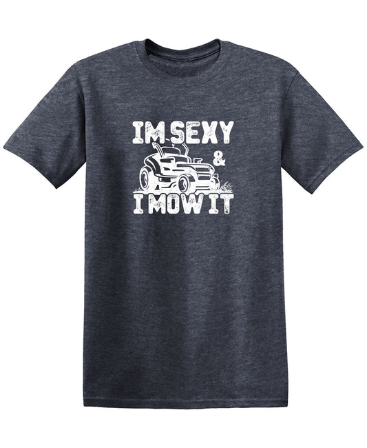 I am Sexy and I Mow It Funny Tee