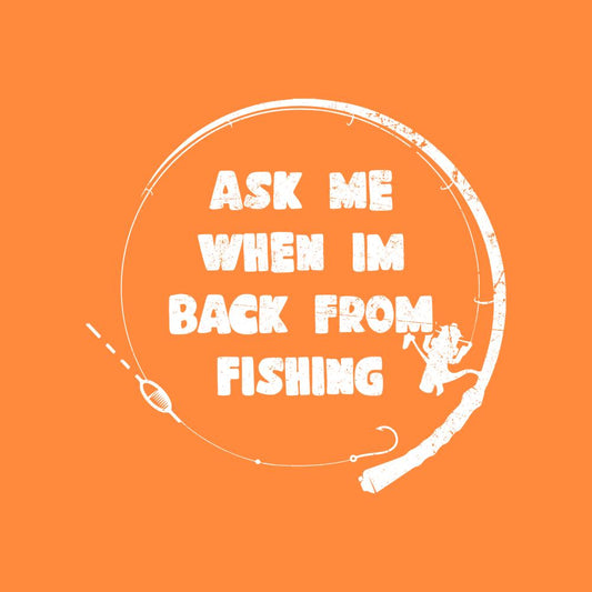 Funny T-Shirts design "Ask Me When I am Back from Fishing! Mens Tee"