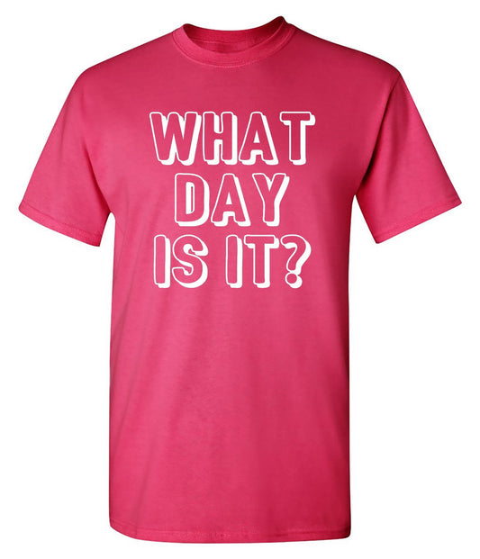 What Day Is It - Roadkill T Shirts