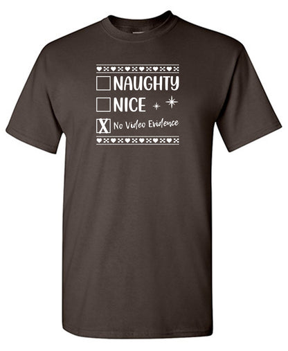 Naughty, Nice, No video evidence T-Shirt