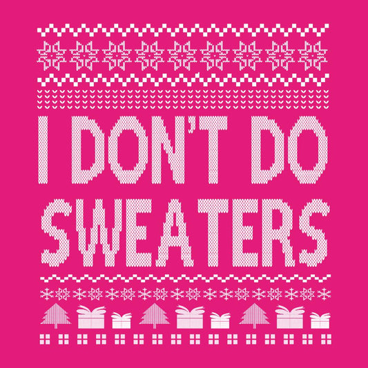 Funny T-Shirts design "I Don't Do Sweaters T Shirts"