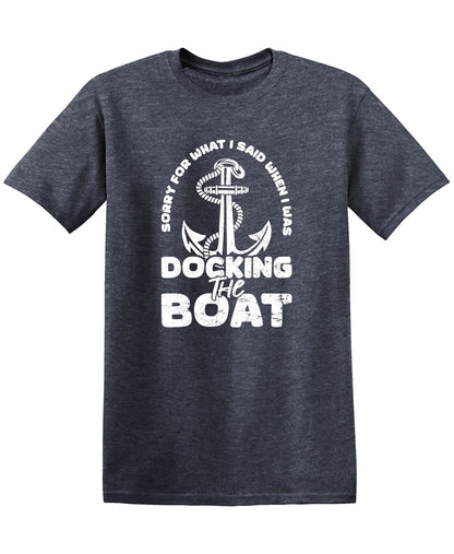 Sorry for What I said When I was Docking the Boat, Mens T Shirt