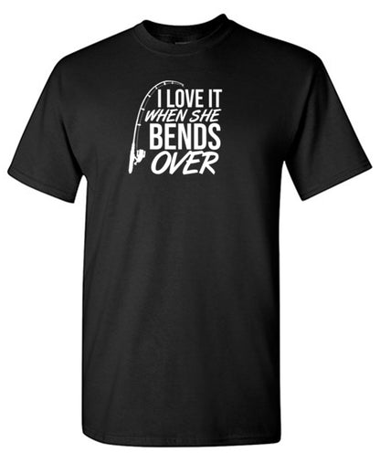 I Love It When She Bends Over T-Shirt