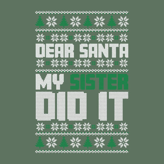 Funny T-Shirts design "Dear Santa, My Sister Did it T Shirt"