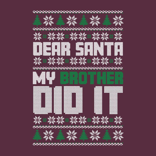 Funny T-Shirts design "Dear Santa, My Brother Did it T Shirt"