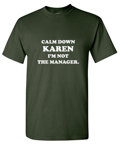 Calm Down Karen I'm Not The Manager T-Shirt - Roadkill T Shirts
