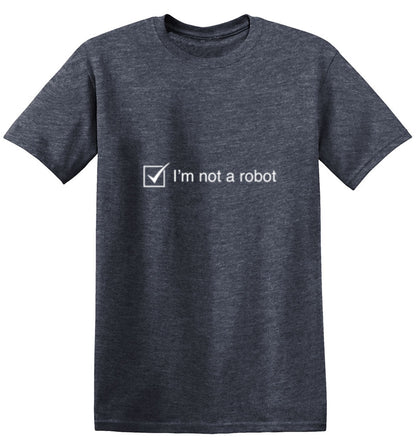 I'm Not A Robot - Roadkill T Shirts