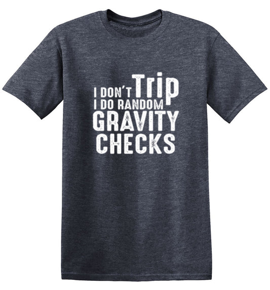 I Don't Trip I Do Random Gravity Checks - Roadkill T Shirts