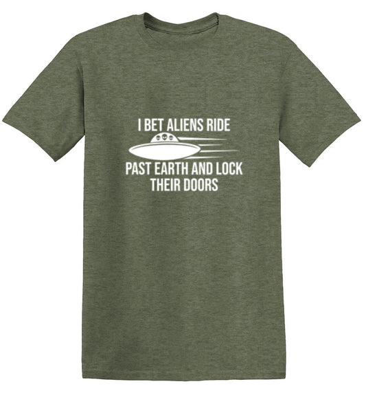 I Bet Aliens Ride Past Earth And Lock Their Doors - Roadkill T Shirts