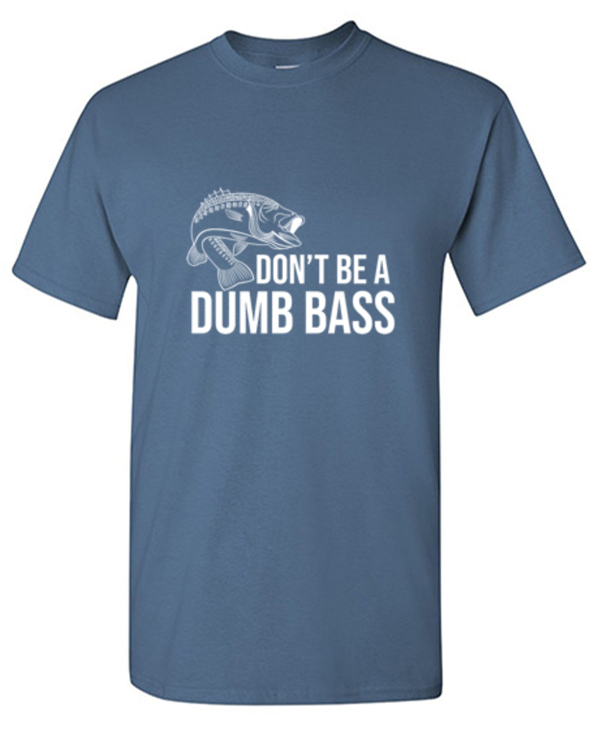 Don't Be A Dumb Bass - Roadkill T Shirts