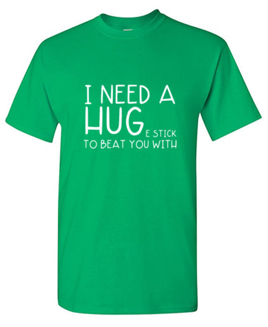 I Need A Huge Stick To Beat You With - Roadkill T Shirts