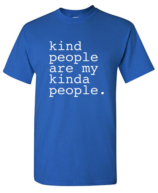 Kind People Are My Kinda People - Roadkill T Shirts