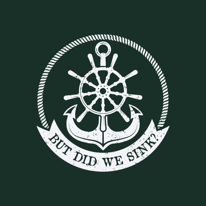 But Did we Sink, Sarcastic T Shirts - Roadkill T-Shirts