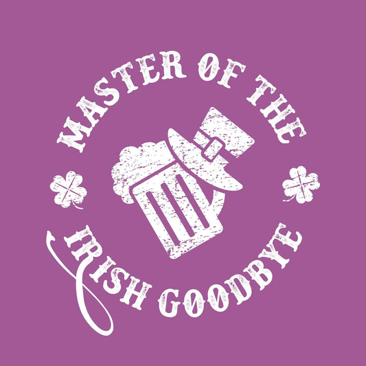 Funny T-Shirts design "Master of the Irish Goodbye Funny Shirts"