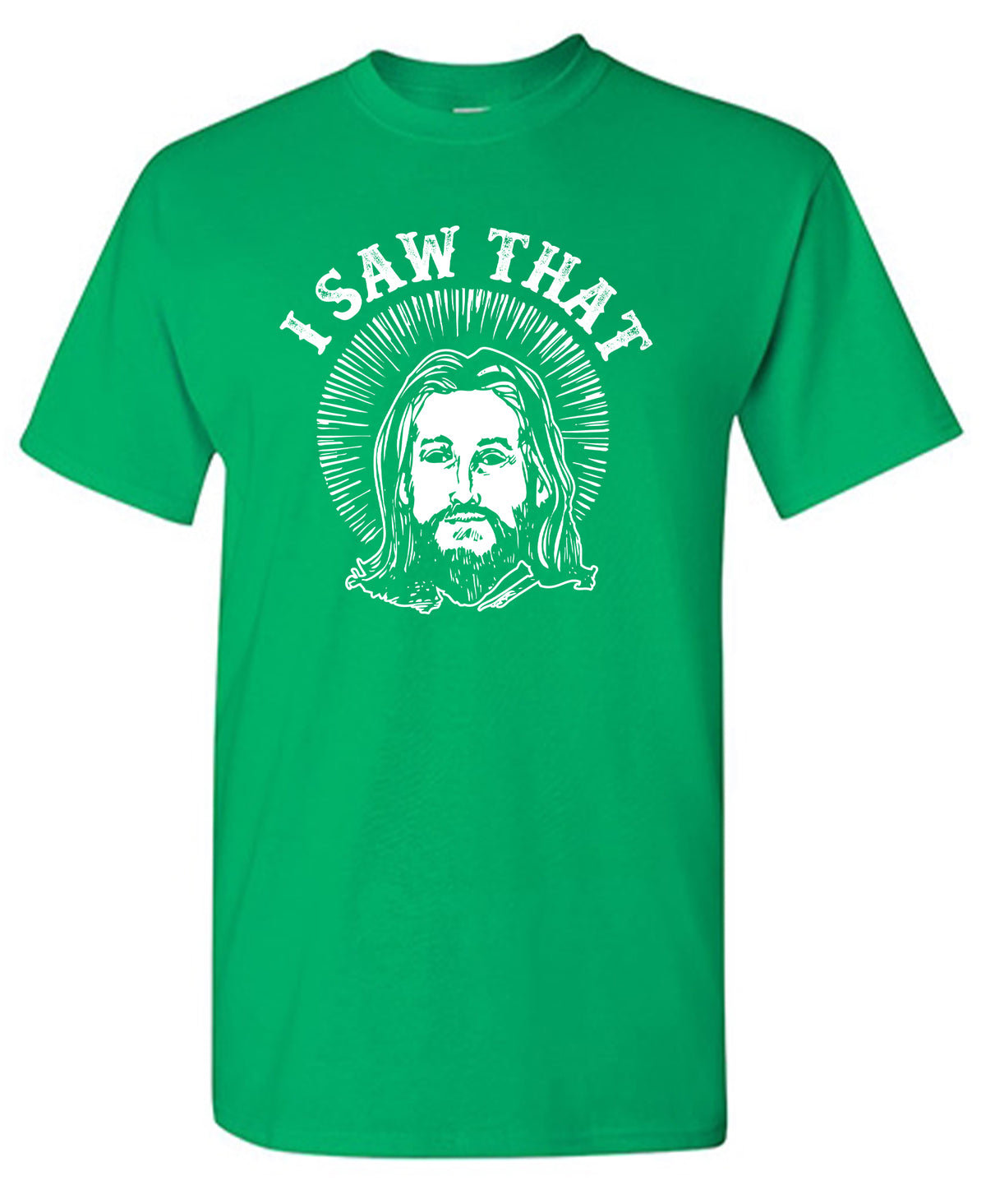 I saw that, Jesus Funny Tee