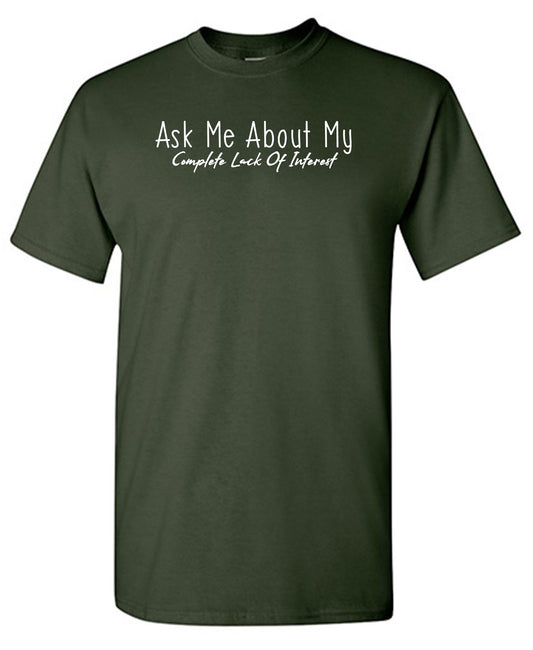 Ask me about my Complete Lack of Interest Tee
