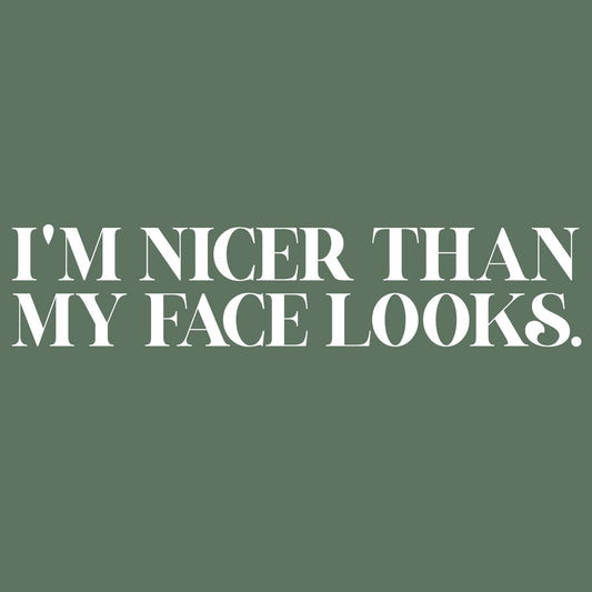 Funny T-Shirts design "I'm Nicer than My Face Looks Tee"