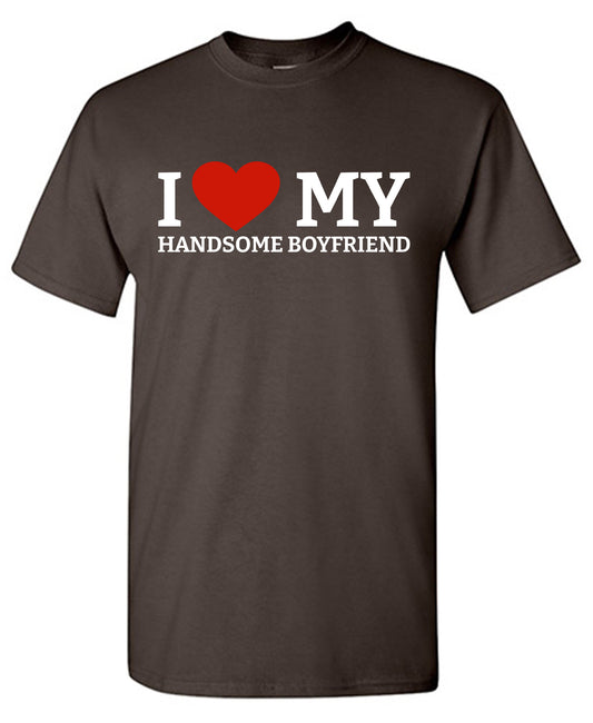 I Love My Handsome Boyfriend Tee