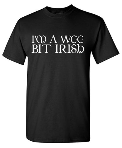 I'm a Wee Bit Irish T Shirt
