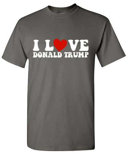I Love Donald Trump T Shirt