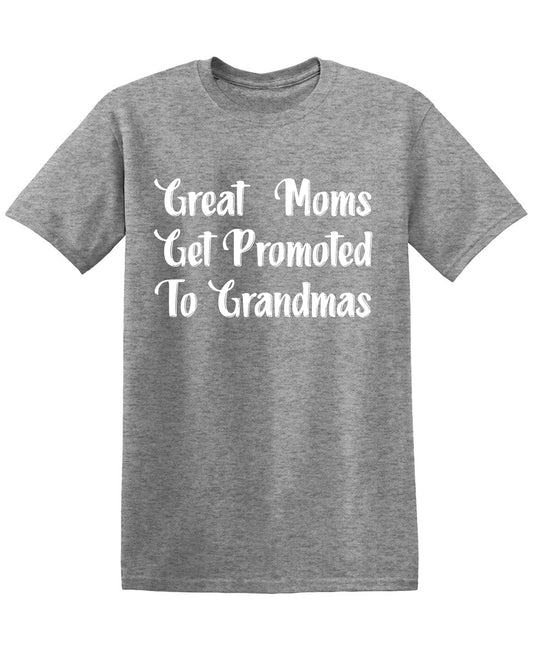 Great Moms, Get Promoted to Grandmas T-Shirt