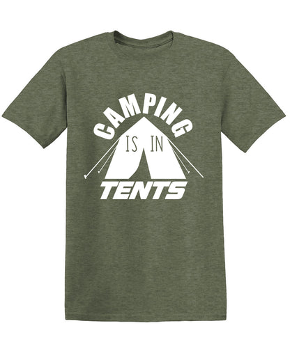 Camping is in Tents T-Shirt