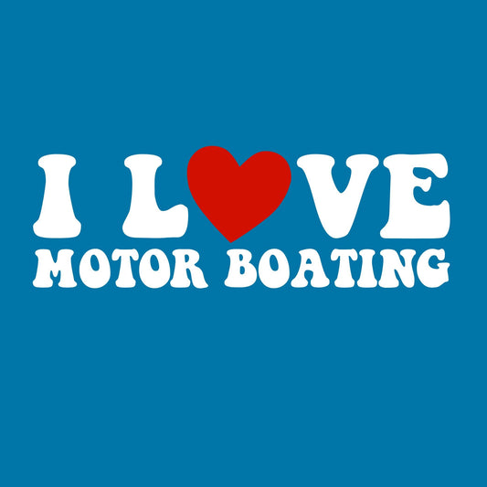 I Love Motor Boating