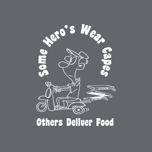 Some Heros wear Capes, Some Deliver Food