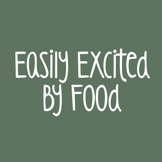Easily excited by Food