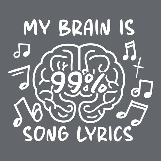 My Brain is 99% Song Lyrics Tee