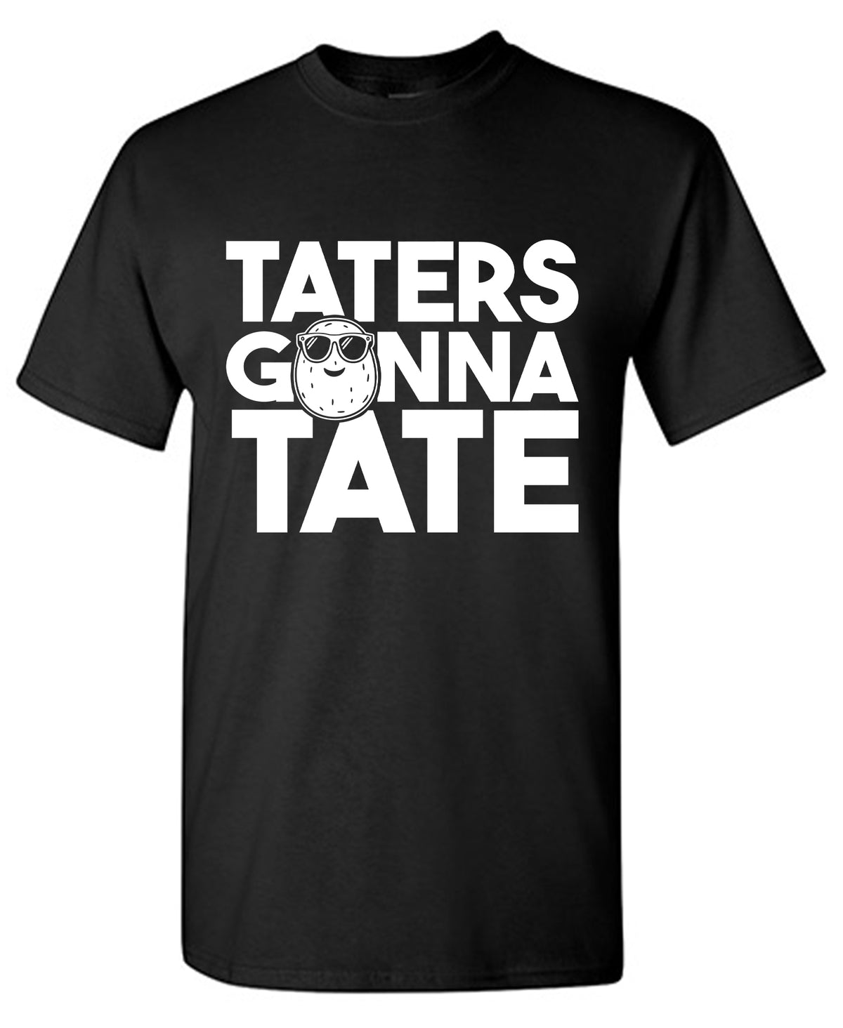 Taters Gonna Tate T Shirt