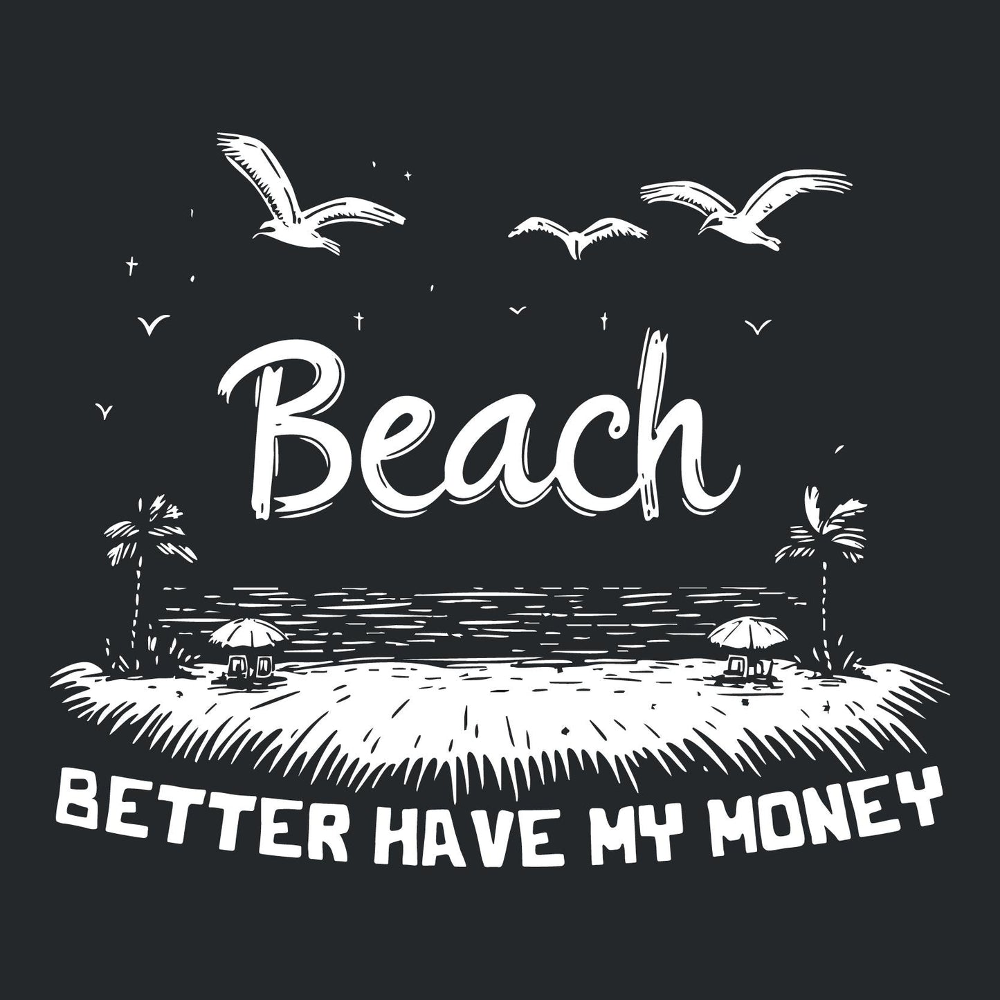 Beach Better Have My Money Tee