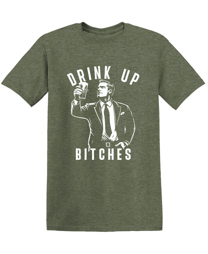 Drink Up Bitches T Shirt