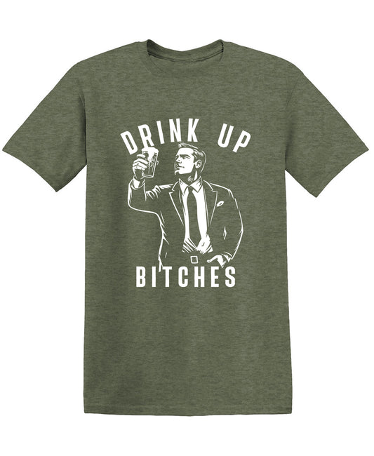 Drink Up Bitches T Shirt