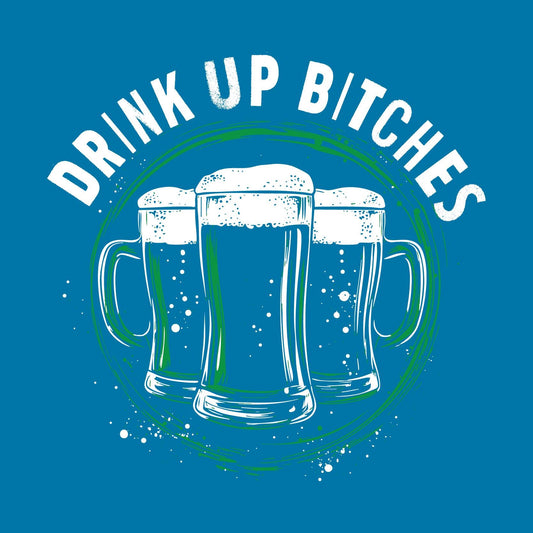 Drink Up Bitches, Beer Design Tee