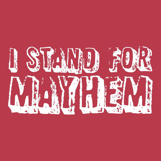 I Stand for Mayhem Tee