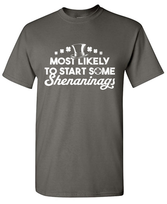 Most Likely to Start Some Shenanigans T-Shirt