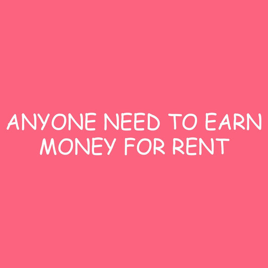 Funny T-Shirts design "Anyone Need to Earn Money for Rent T Shirt"