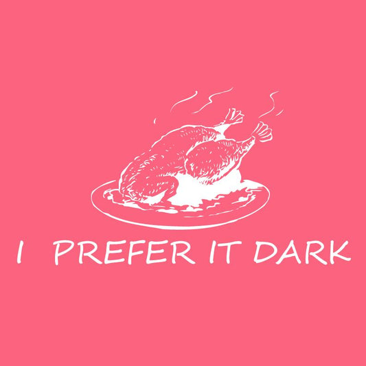 Funny T-Shirts design "I prerfer it Dark Turkey Funny Shirts"