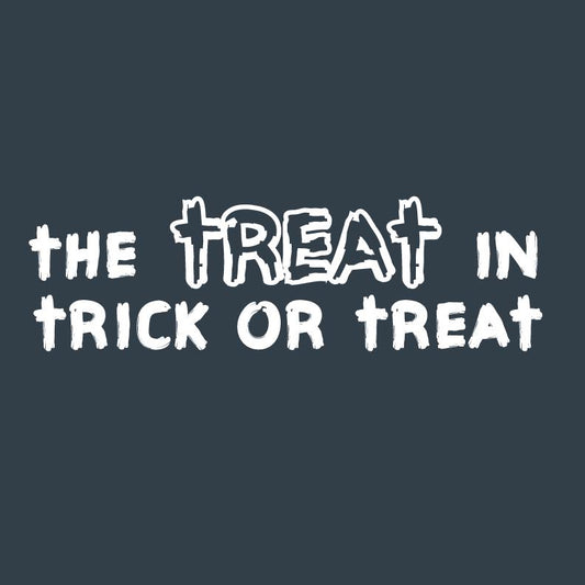 I am the Treat in Trick or Treat Funny Tee