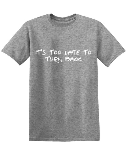 Its Too Late to Turn Back Funny Shirts