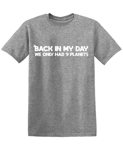 Back in the Day, We only had 9 Planets T Shirts