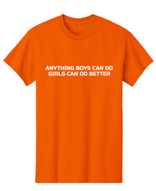 Anything Boys Can Go Girls Can Do Better Funny T Shirt