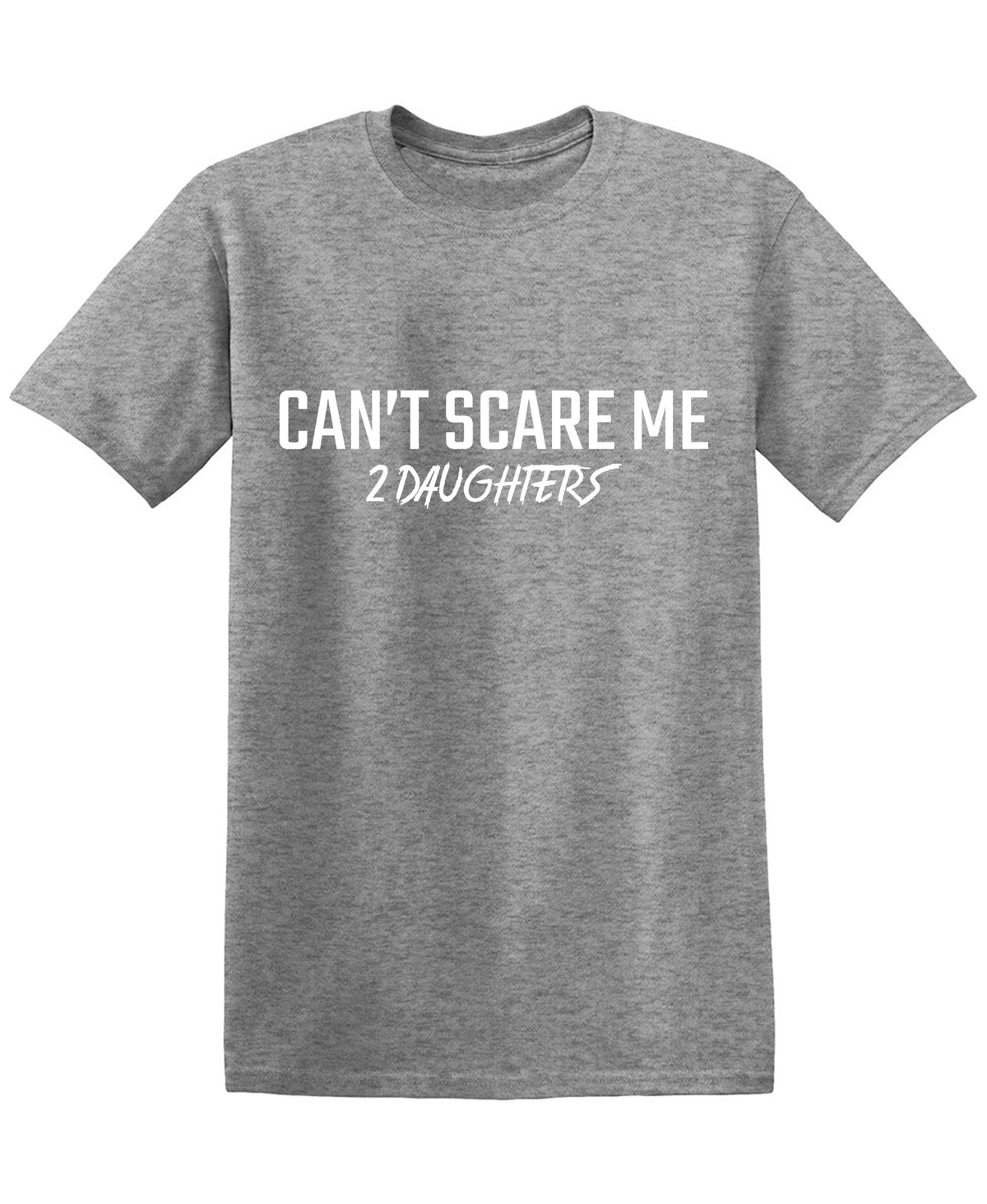 Can't Scare Me 2 daughtersFunny Shirts