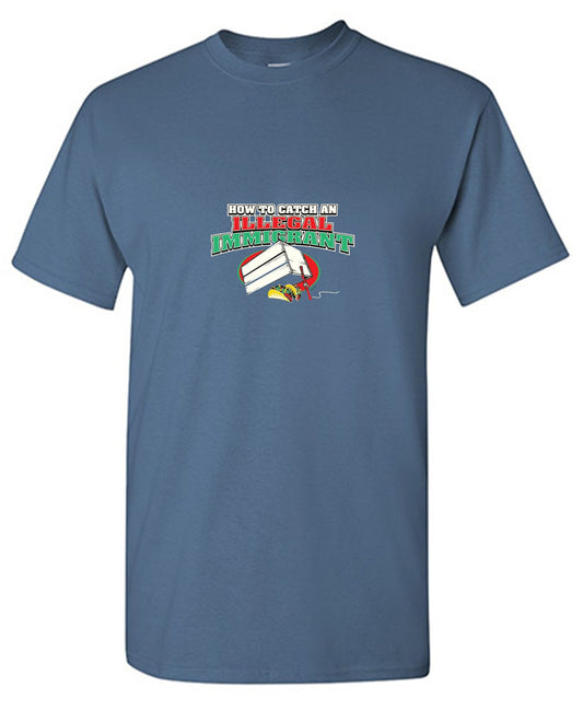 How To Catch An Illegal Immigrant - Roadkill T Shirts
