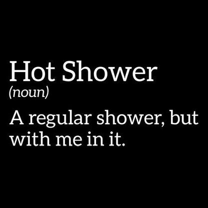 Hot Shower - A Regular Shower, But With Me In It 