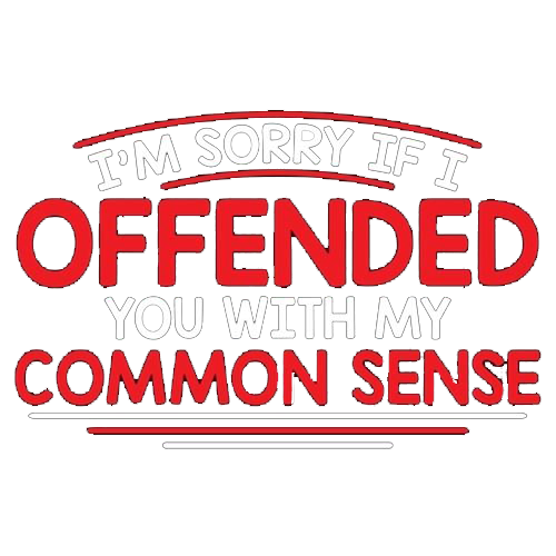 I'm Sorry If I Offended You With My T-Shirt