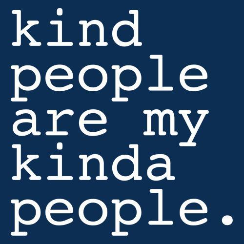 Kind People Are My Kinda People - Roadkill T Shirts