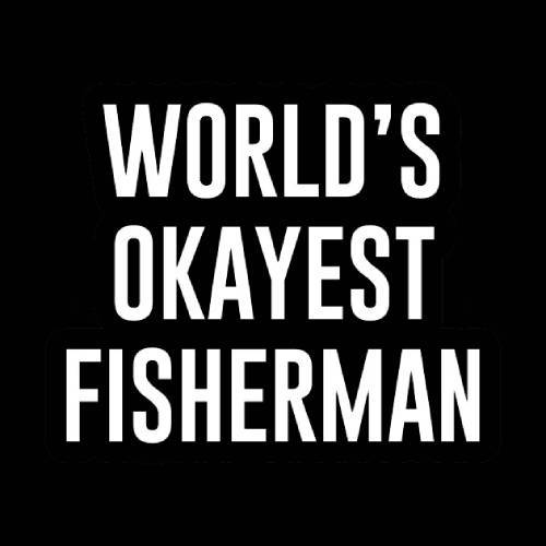 World's Okayest Fisherman - Roadkill T Shirts