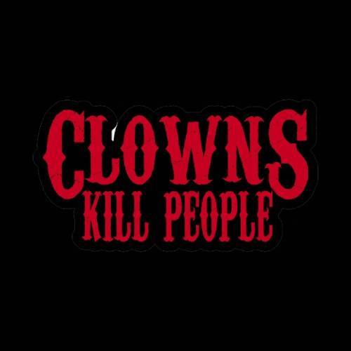 Clowns Kill People T-Shirt - Bad Idea T-Shirts